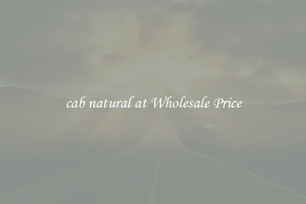 cab natural at Wholesale Price