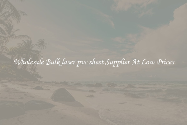 Wholesale Bulk laser pvc sheet Supplier At Low Prices