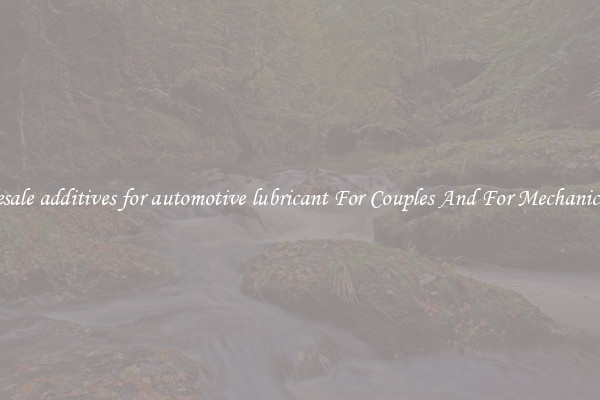 Wholesale additives for automotive lubricant For Couples And For Mechanical Use
