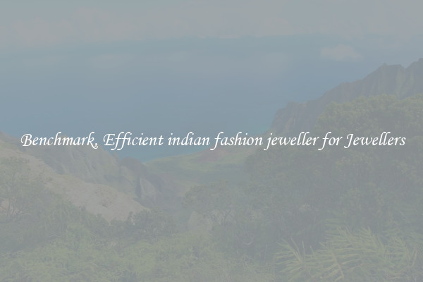 Benchmark, Efficient indian fashion jeweller for Jewellers
