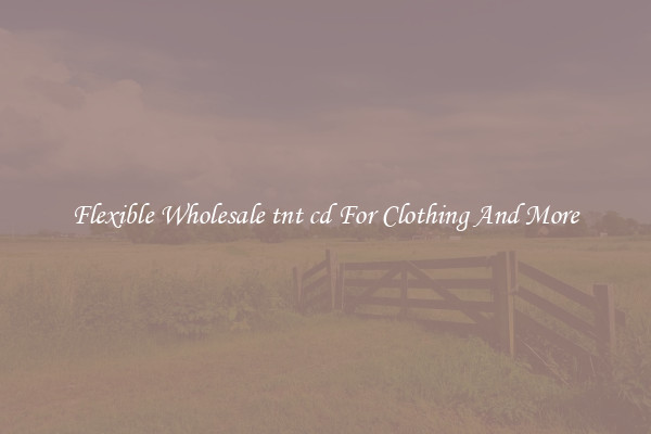 Flexible Wholesale tnt cd For Clothing And More