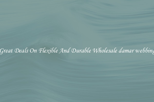 Great Deals On Flexible And Durable Wholesale damar webbing