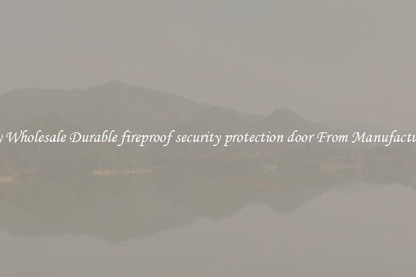 Buy Wholesale Durable fireproof security protection door From Manufacturers
