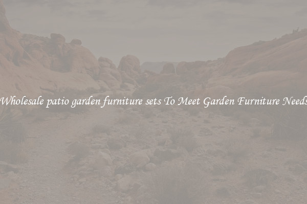 Wholesale patio garden furniture sets To Meet Garden Furniture Needs
