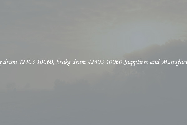 brake drum 42403 10060, brake drum 42403 10060 Suppliers and Manufacturers