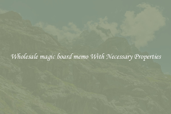 Wholesale magic board memo With Necessary Properties