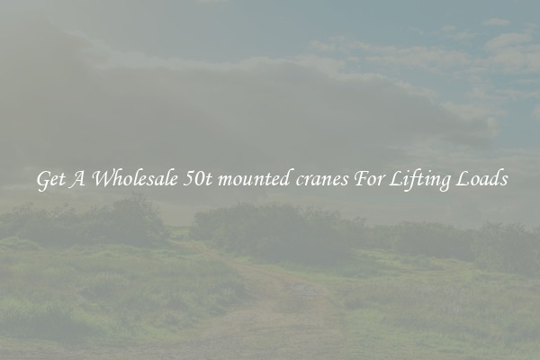 Get A Wholesale 50t mounted cranes For Lifting Loads