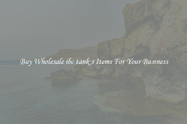 Buy Wholesale ibc tank s Items For Your Business