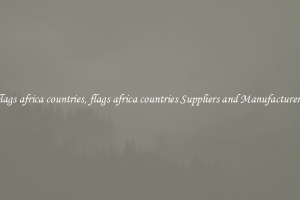 flags africa countries, flags africa countries Suppliers and Manufacturers