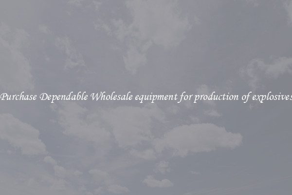Purchase Dependable Wholesale equipment for production of explosives