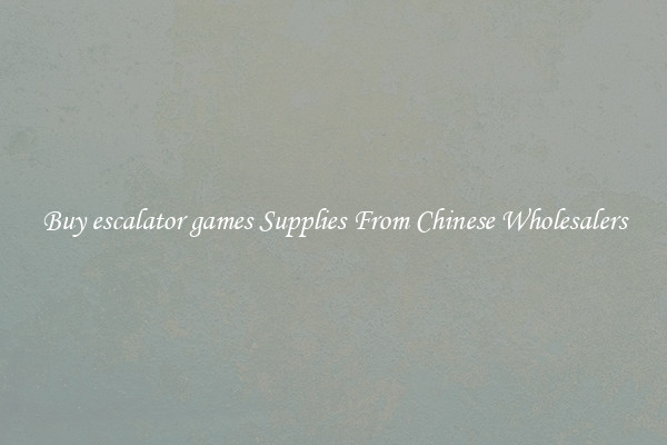 Buy escalator games Supplies From Chinese Wholesalers