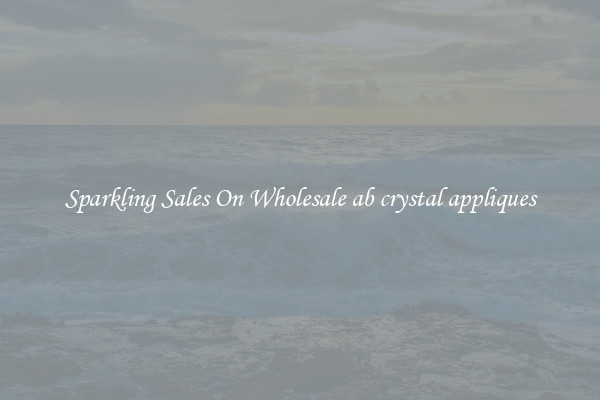 Sparkling Sales On Wholesale ab crystal appliques