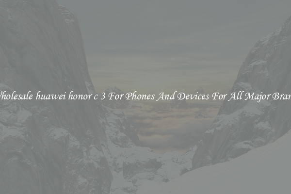 Wholesale huawei honor c 3 For Phones And Devices For All Major Brands