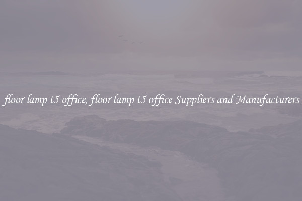 floor lamp t5 office, floor lamp t5 office Suppliers and Manufacturers