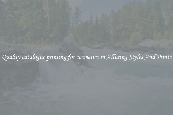Quality catalogue printing for cosmetics in Alluring Styles And Prints