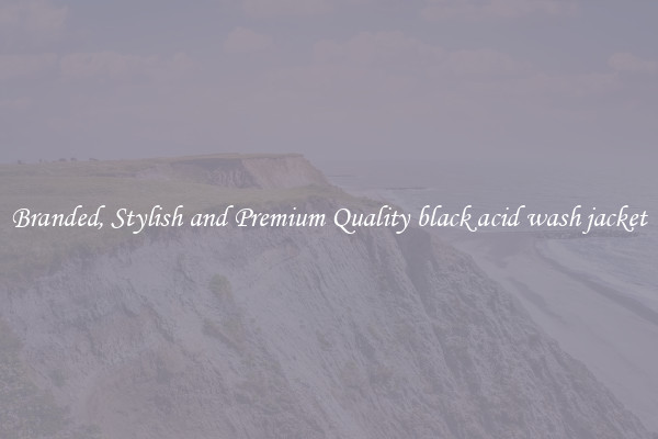 Branded, Stylish and Premium Quality black acid wash jacket