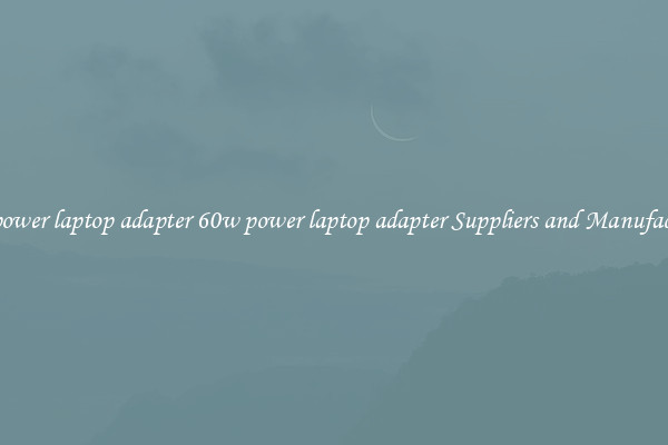 60w power laptop adapter 60w power laptop adapter Suppliers and Manufacturers
