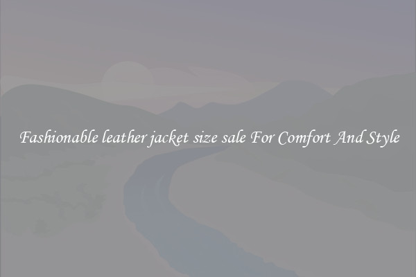 Fashionable leather jacket size sale For Comfort And Style