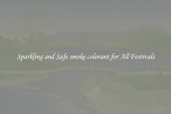 Sparkling and Safe smoke colorant for All Festivals