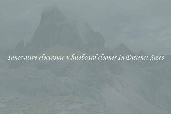 Innovative electronic whiteboard cleaner In Distinct Sizes