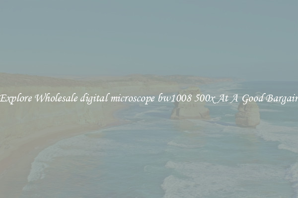 Explore Wholesale digital microscope bw1008 500x At A Good Bargain