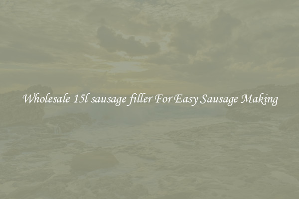Wholesale 15l sausage filler For Easy Sausage Making