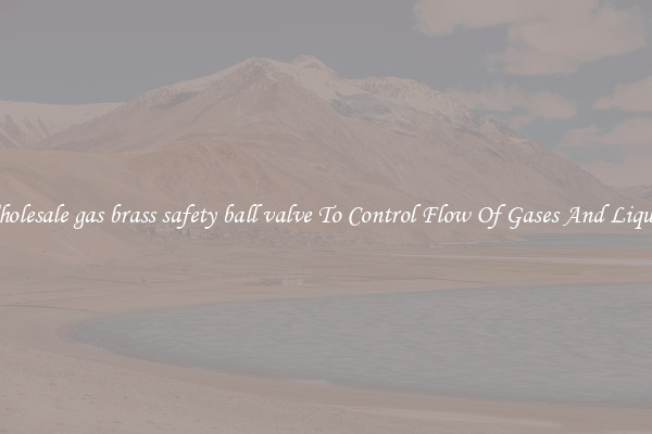 Wholesale gas brass safety ball valve To Control Flow Of Gases And Liquids