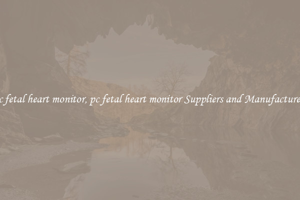 pc fetal heart monitor, pc fetal heart monitor Suppliers and Manufacturers