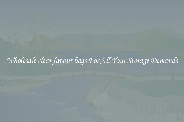 Wholesale clear favour bags For All Your Storage Demands