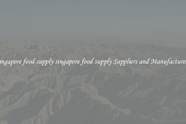 singapore food supply singapore food supply Suppliers and Manufacturers