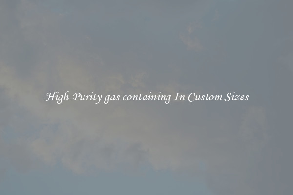 High-Purity gas containing In Custom Sizes