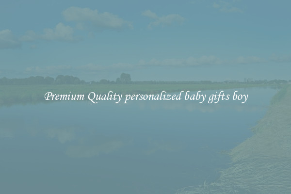 Premium Quality personalized baby gifts boy