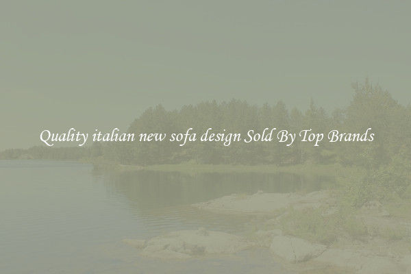 Quality italian new sofa design Sold By Top Brands