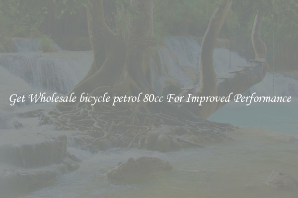 Get Wholesale bicycle petrol 80cc For Improved Performance