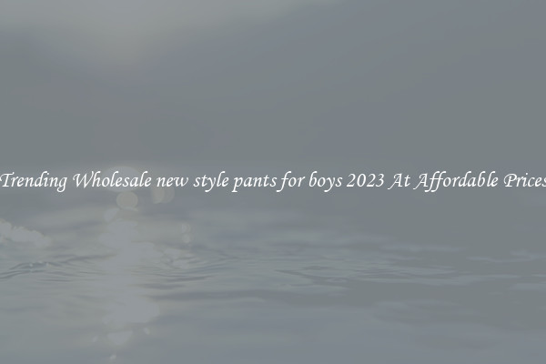 Trending Wholesale new style pants for boys 2023 At Affordable Prices