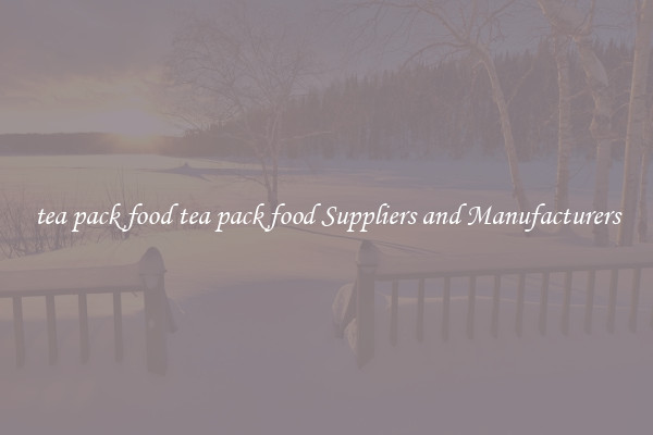 tea pack food tea pack food Suppliers and Manufacturers